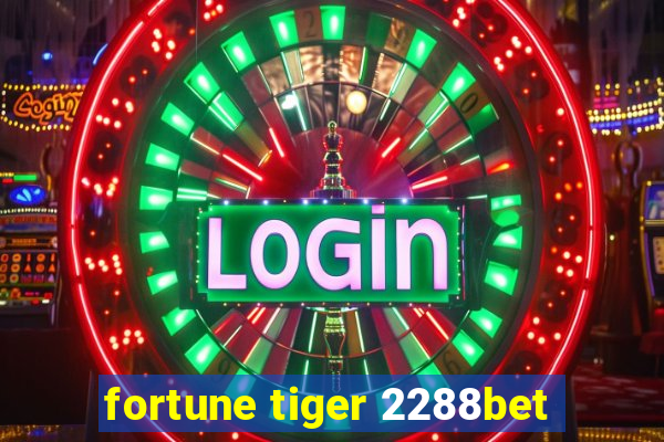 fortune tiger 2288bet